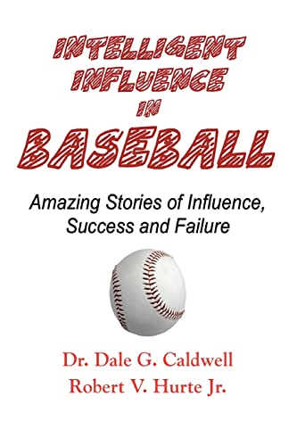 Intelligent Influence In Baseball-Amazing Stories of Influence, Success, and Failure