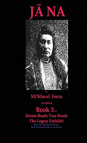 Jāna a novel by  Mi'Kha-el  Feeza 1st Edition Book 3 of 3 Dream Roads True Roads The Legacy Unfolds!