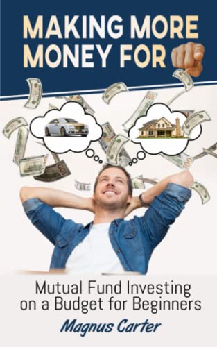 Making More Money for You!  Mutual Fund Investing on a Budget for Beginners