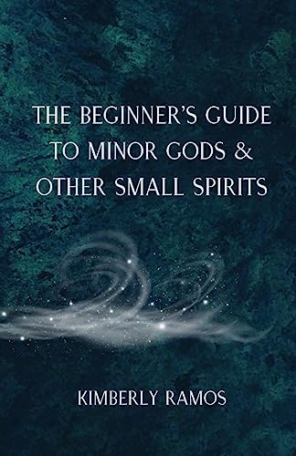The Beginner's Guide to Minor Gods & Other Small Spirits