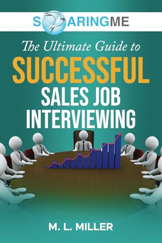 SoaringME The Ultimate Guide to Successful Sales Job Interviewing
