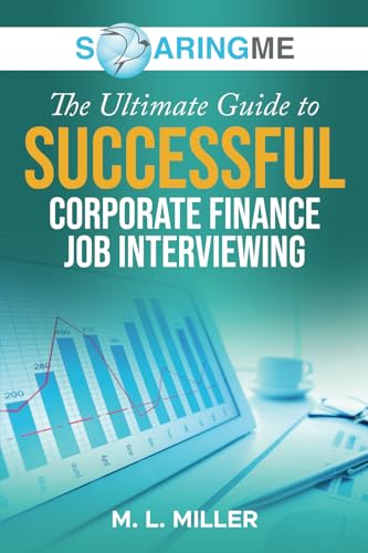 SoaringME The Ultimate Guide to Successful Corporate Finance Job Interviewing