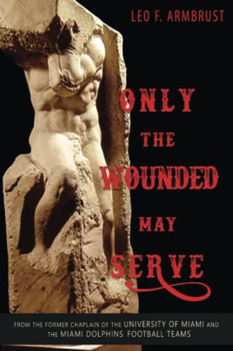 Only the Wounded May Serve