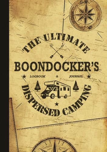 The Ultimate Boondocker's Dispersed Camping Logbook and Journal
