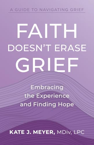Faith Doesn't Erase Grief