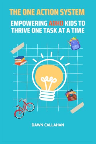 The One Action System - Empowering ADHD Kids to Thrive One Task at a Time