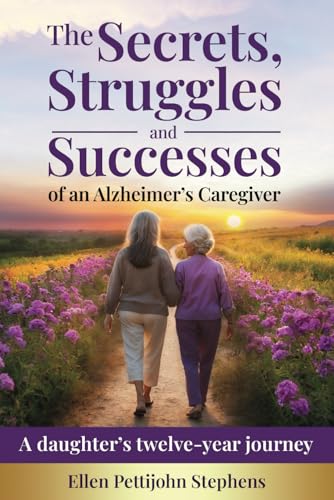 The Secrets, Struggles and Successes of an Alzheimer's Caregiver