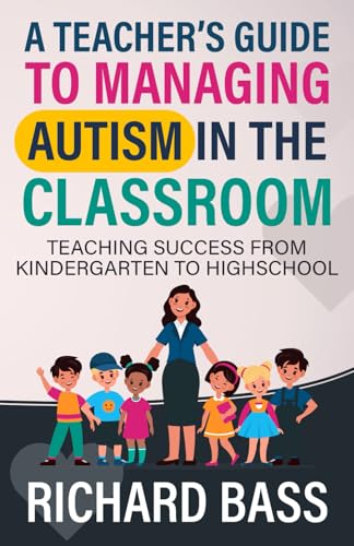 A Teacher's Guide to Managing Autism in the Classroom