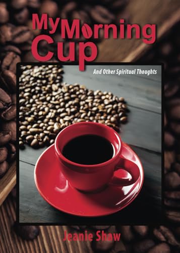 My Morning Cup and Other Spiritual Thoughts