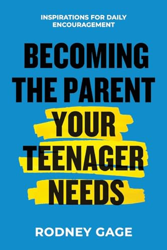 Becoming the Parent Your Teenager Needs