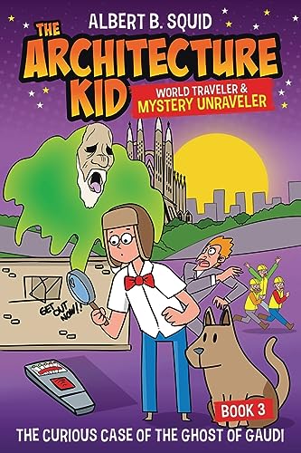 Albert B. Squid the Architecture Kid World Traveler & Mystery Unraveler