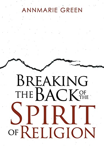 Breaking the Back of The Spirit of Religion