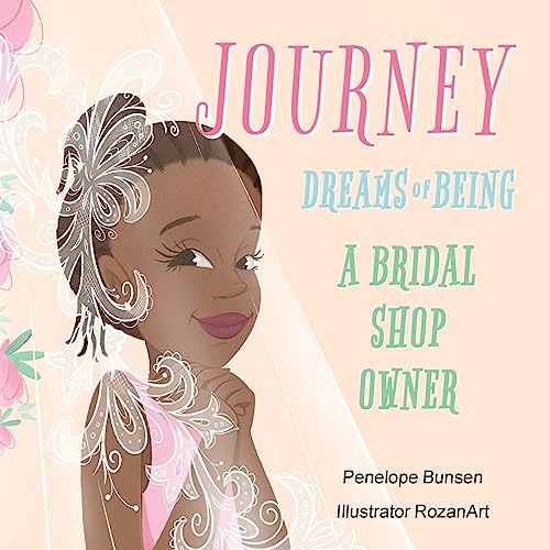 Journey Dreams of Being a Bridal shop owner / Designer