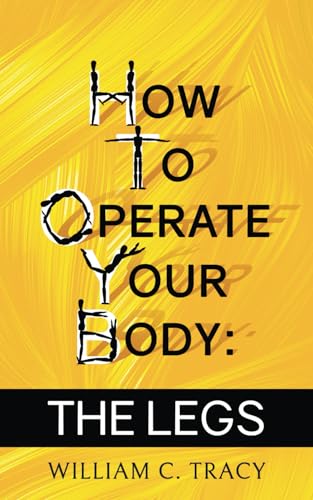 How To Operate Your Body - The Legs