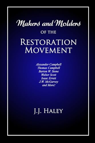 Makers and Molders of the Restoration Movement
