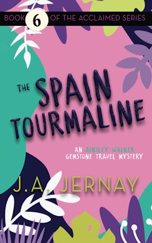The Spain Tourmaline (An Ainsley Walker Gemstone Travel Mystery)