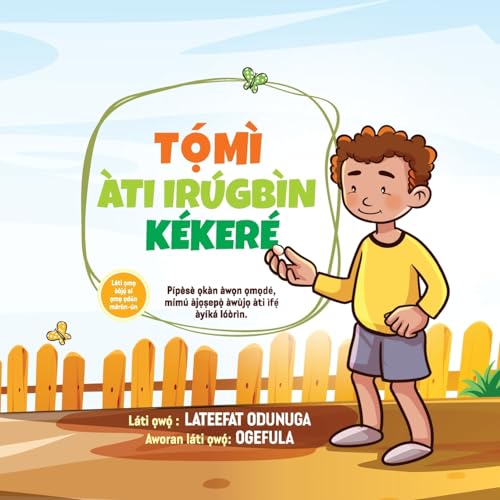 TỌ́MÌ ÀTI IRÚGBÌN KÉKERÉ (Tommy and the Little Seed) Yoruba version