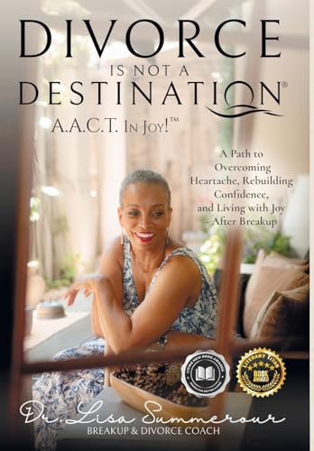 Divorce Is Not A Destination® A.A.C.T. In Joy!™
