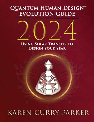 2024 Quantum Human Design(TM) Evolution Guide