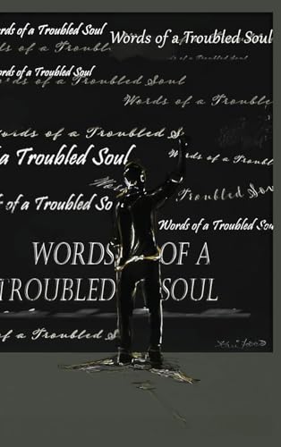 Words of a Troubled Soul