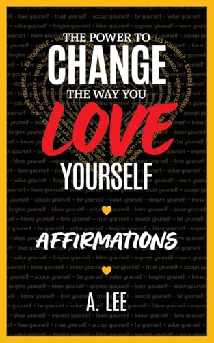 The Power to Change the Way You Love Yourself Affirmations