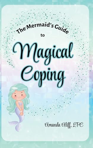 The Mermaid's Guide to Magical Coping