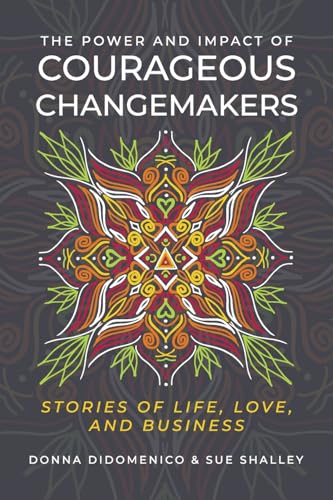 The Power and Impact of Courageous Changemakers