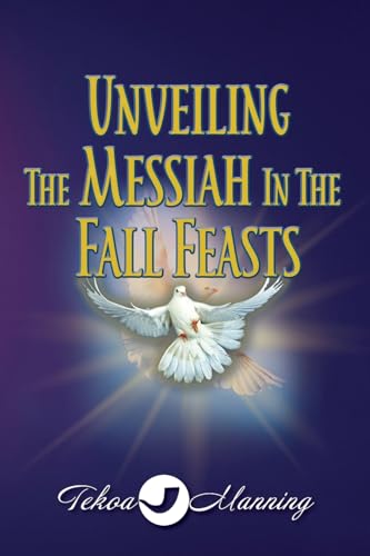 Unveiling the Messiah in the Fall Feasts