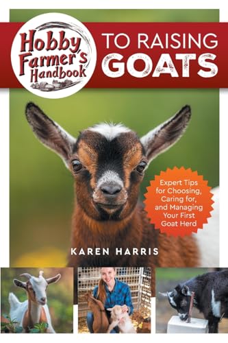 Hobby Farmer's Handbook to Raising Goats