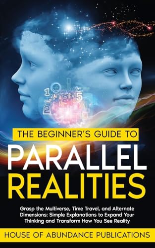 The Beginner's Guide to Parallel Realities