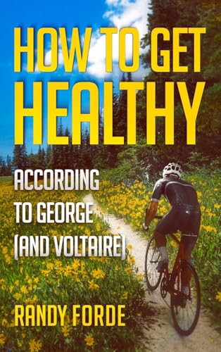 How to Get Healthy According to George (and Voltaire)