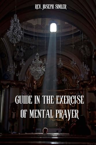 GUIDE IN THE EXERCISE OF MENTAL PRAYER