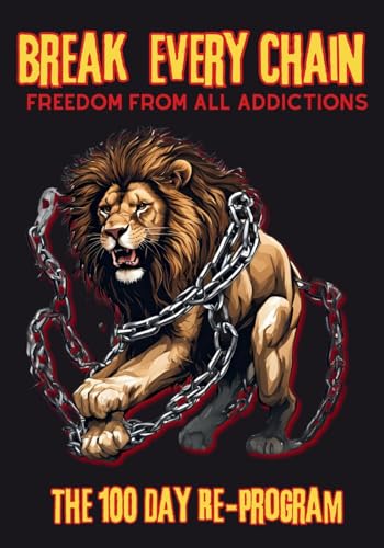 Break Every Chain, Freedom From All Addictions