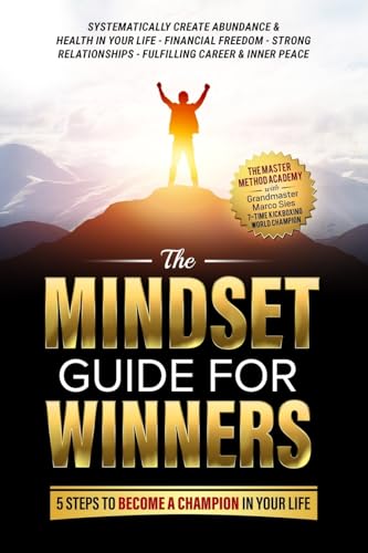 The Mindset Guide for Winners - 5 Steps to Become a Champion in Your Life