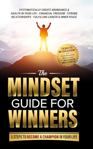 The Mindset Guide for Winners - 5 Steps to Become a Champion in Your Life