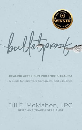Bulletproof--Healing After Gun Violence & Trauma