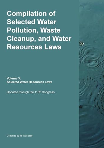 Compilation of Selected Water Pollution, Waste Cleanup, and Water Resources Laws  Vol. 3