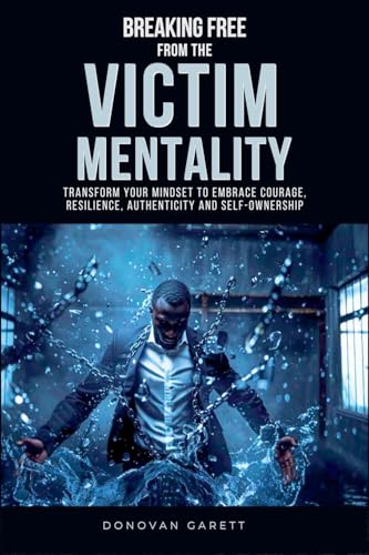 Breaking Free from the Victim Mentality