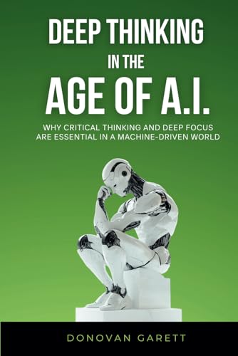 Deep Thinking in the Age of AI