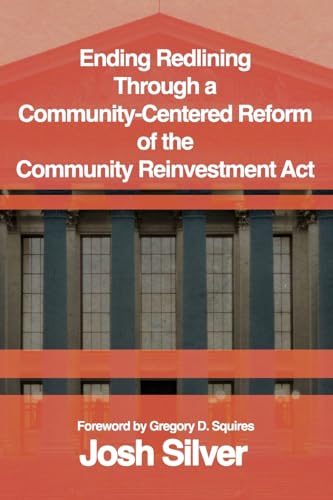 Ending Redlining through a  Community-Centered Reform of the  Community Reinvestment Act