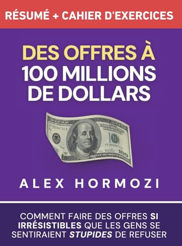 Des Offres à 100 millions de dollars Résumé et cahier d'exercices