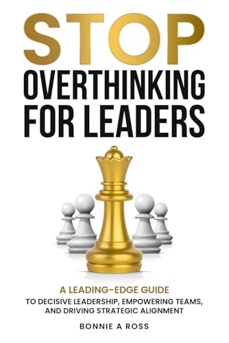 Stop Overthinking for Leaders