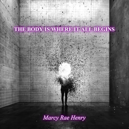 the body is where it all begins