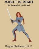 Might is Right Or  Survival of the Fittest