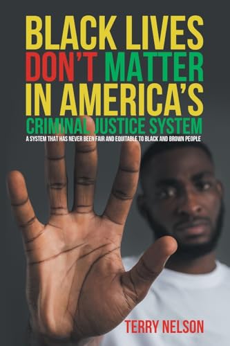 Black Lives Don't Matter In America's Criminal Justice System