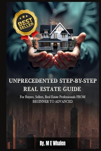 UNPRECEDENTED STEP-BY-STEP REAL ESTATE GUIDE