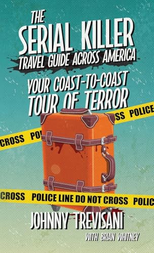 The Serial Killer Travel Guide Across America