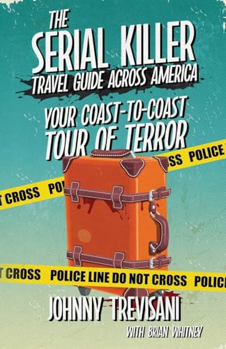 The Serial Killer Travel Guide Across America