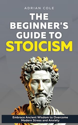 The Beginner's Guide to Stoicism