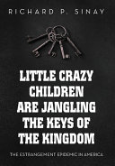Little Crazy Children are Jangling the Keys of the Kingdom